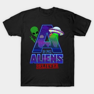 A is for ALIENS Believer T-Shirt